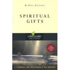 Spiritual Gifts - Life Guide Bible Study - R Paul Stevens